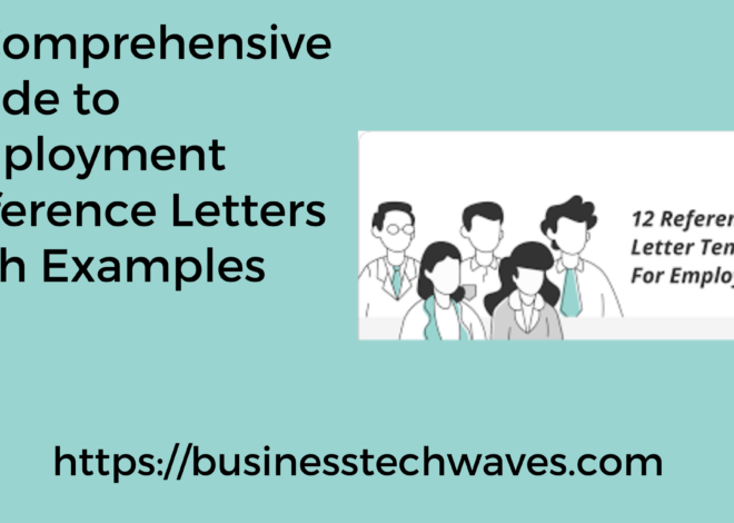 A Comprehensive Guide to Employment Reference Letters Examples 2024