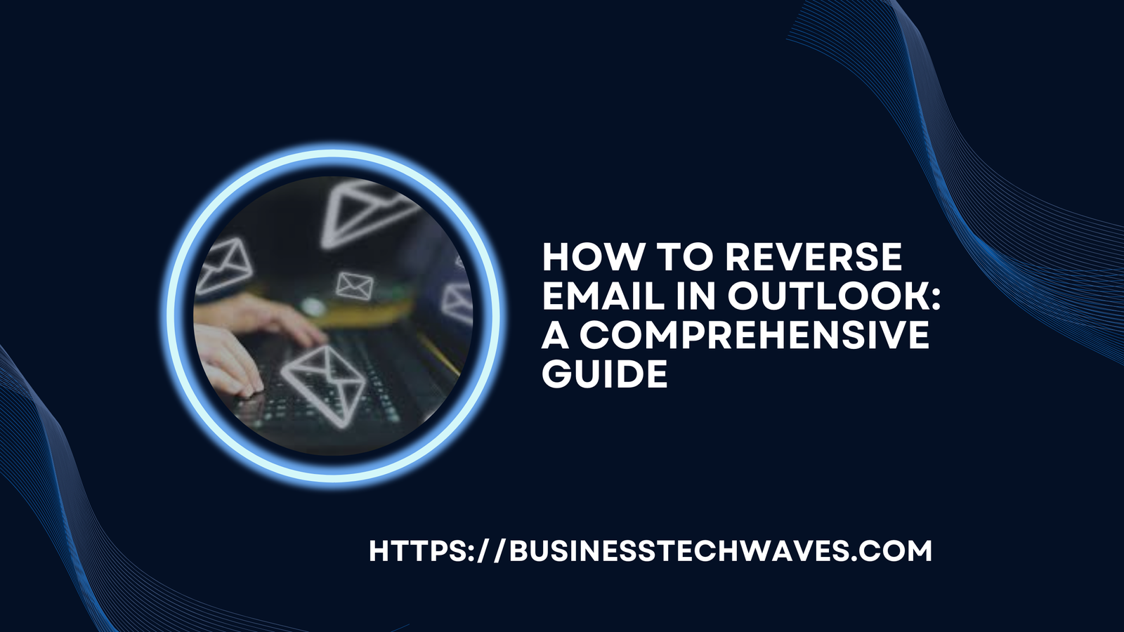 How to Reverse Email in Outlook: A Comprehensive Guide 2024