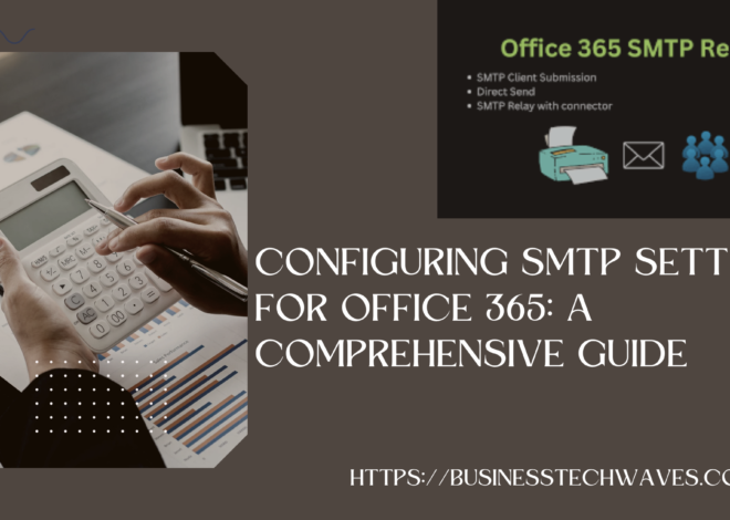 Configuring SMTP Settings Office 365: A Comprehensive Guide