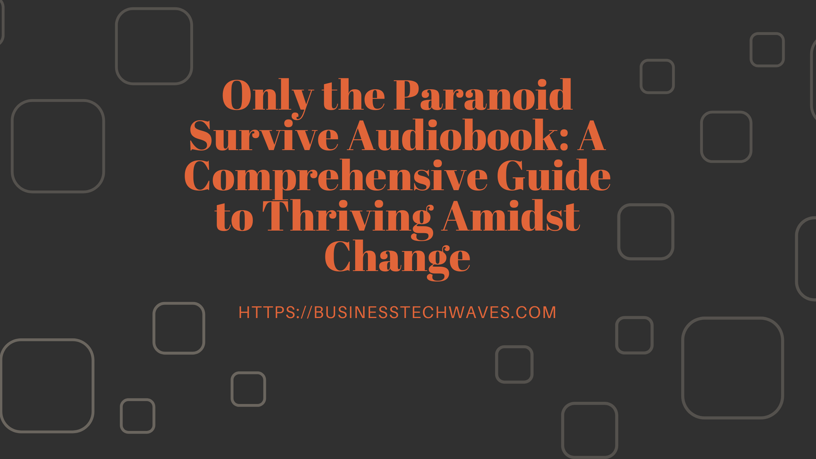 Only the Paranoid Survive Audiobook: A Comprehensive Guide to Thriving Amidst Change in 2024