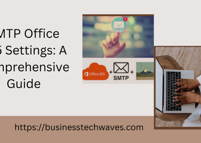 SMTP Office 365 Settings: A Comprehensive Guide