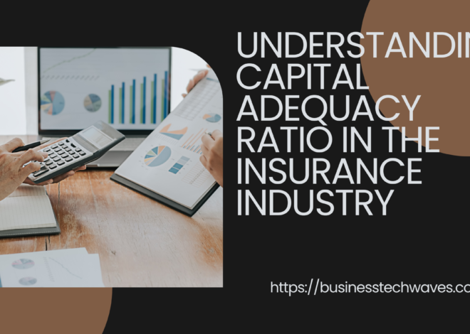 The Best Understanding Capital Adequacy Ratio Insurance Industry in 2024