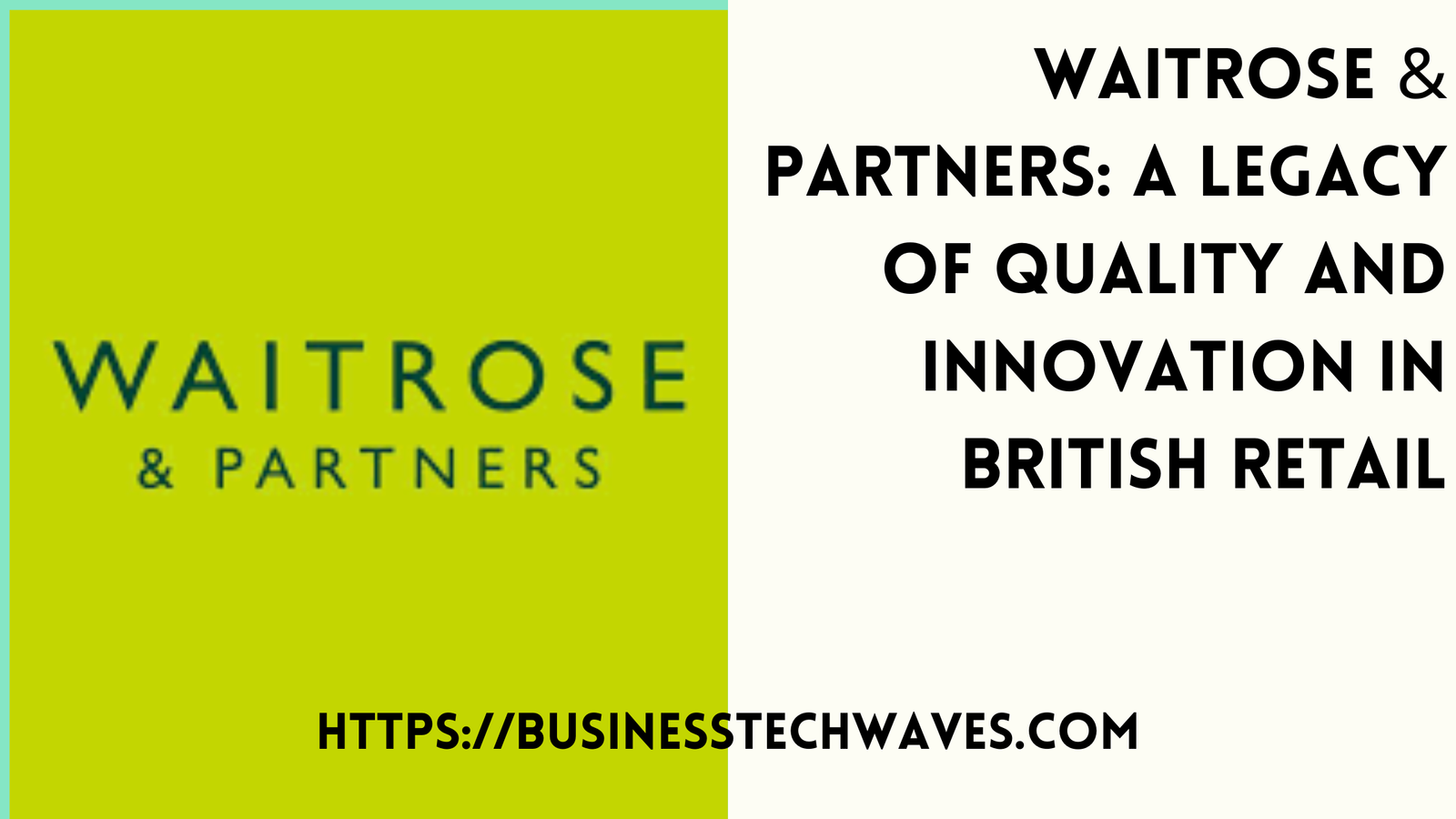 Waitrose & Partners: A Legacy of Quality and Innovation in British Retail 2024